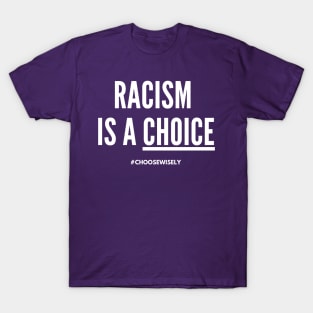 Racism Is A Choice (#BlackLivesMatter) T-Shirt